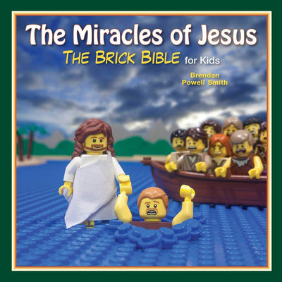 The Miracles of Jesus: The Brick Bible for Kids