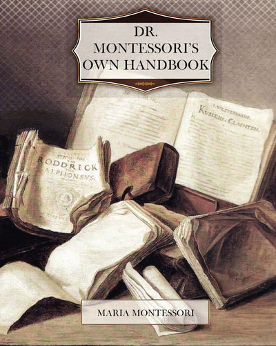 Dr. Montessoris Own Handbook