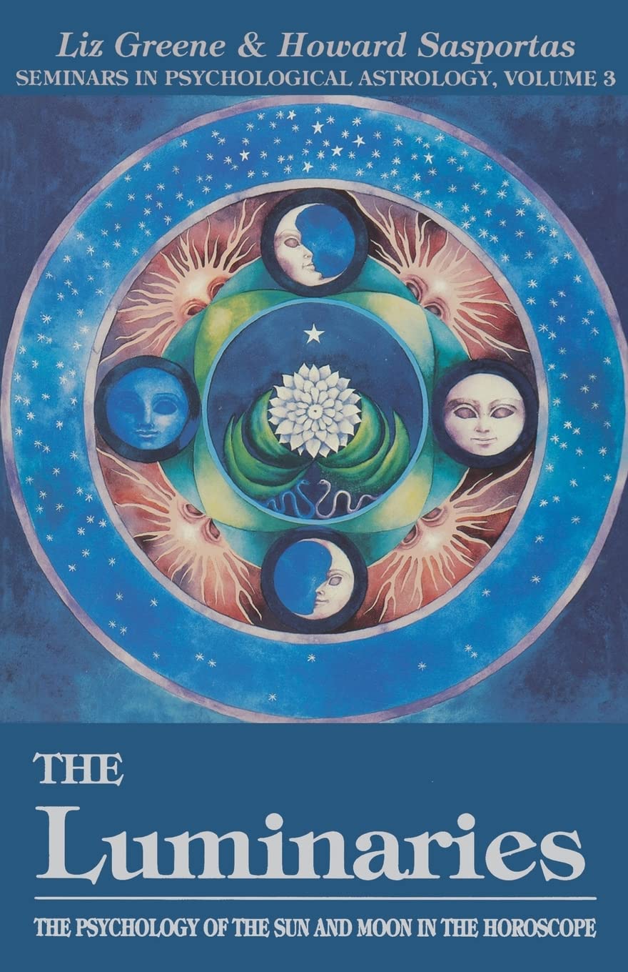 The Luminaries: The Psychology of the Sun and Moon in the Horoscope, Vol 3 (Seminars in Psychological Astrology) (Volume 3)