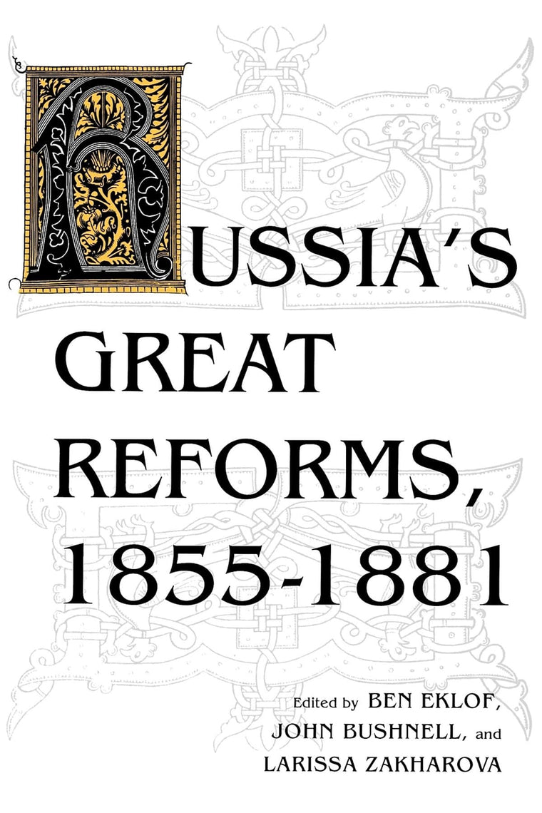 Russia's Great Reforms, 1855-1881 (Indiana-Michigan Series in Russian and East European Studies)