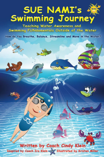 Sue Nami's Swimming Journey- Teaching Water Awareness & Swimming Fundamentals Outside of the Water: Teaching Water Awareness & Swimming Fundamentals ... Balance, Streamline and Move in the Water?)