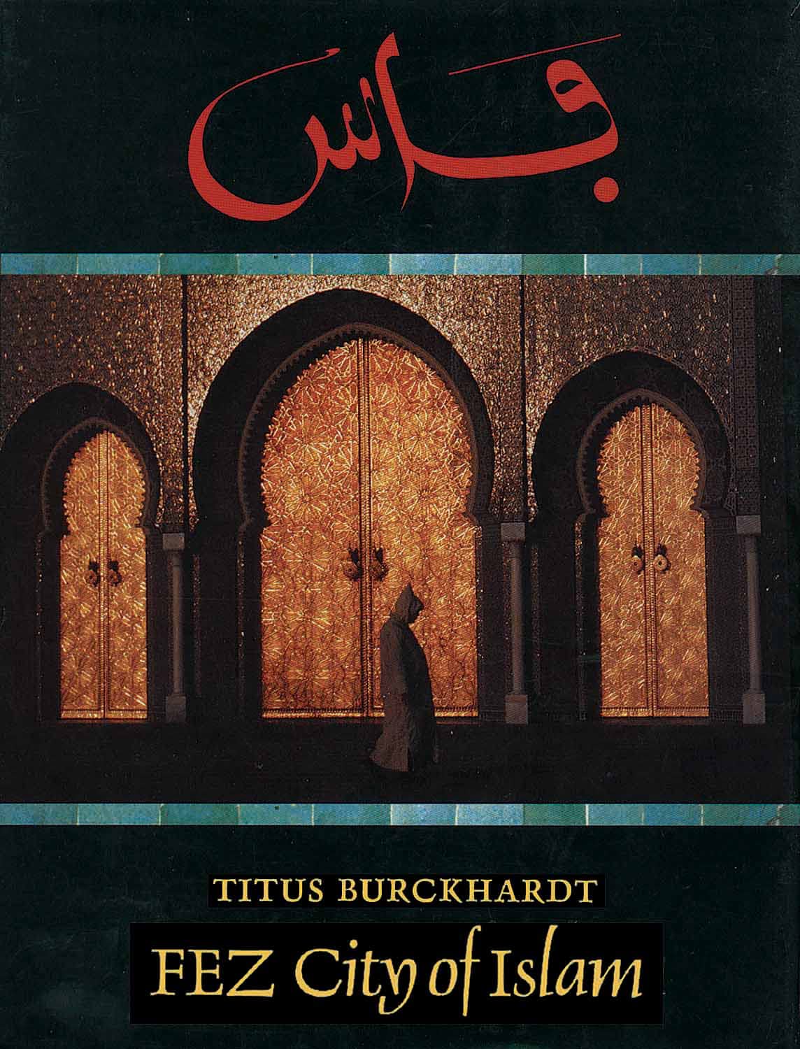 Fez: City of Islam (Islamic Texts Society) by Burckhardt, Ti