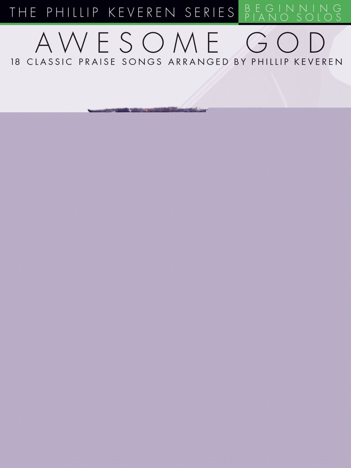 Awesome God: arr. Phillip Keveren The Phillip Keveren Series Beg. Piano Solos