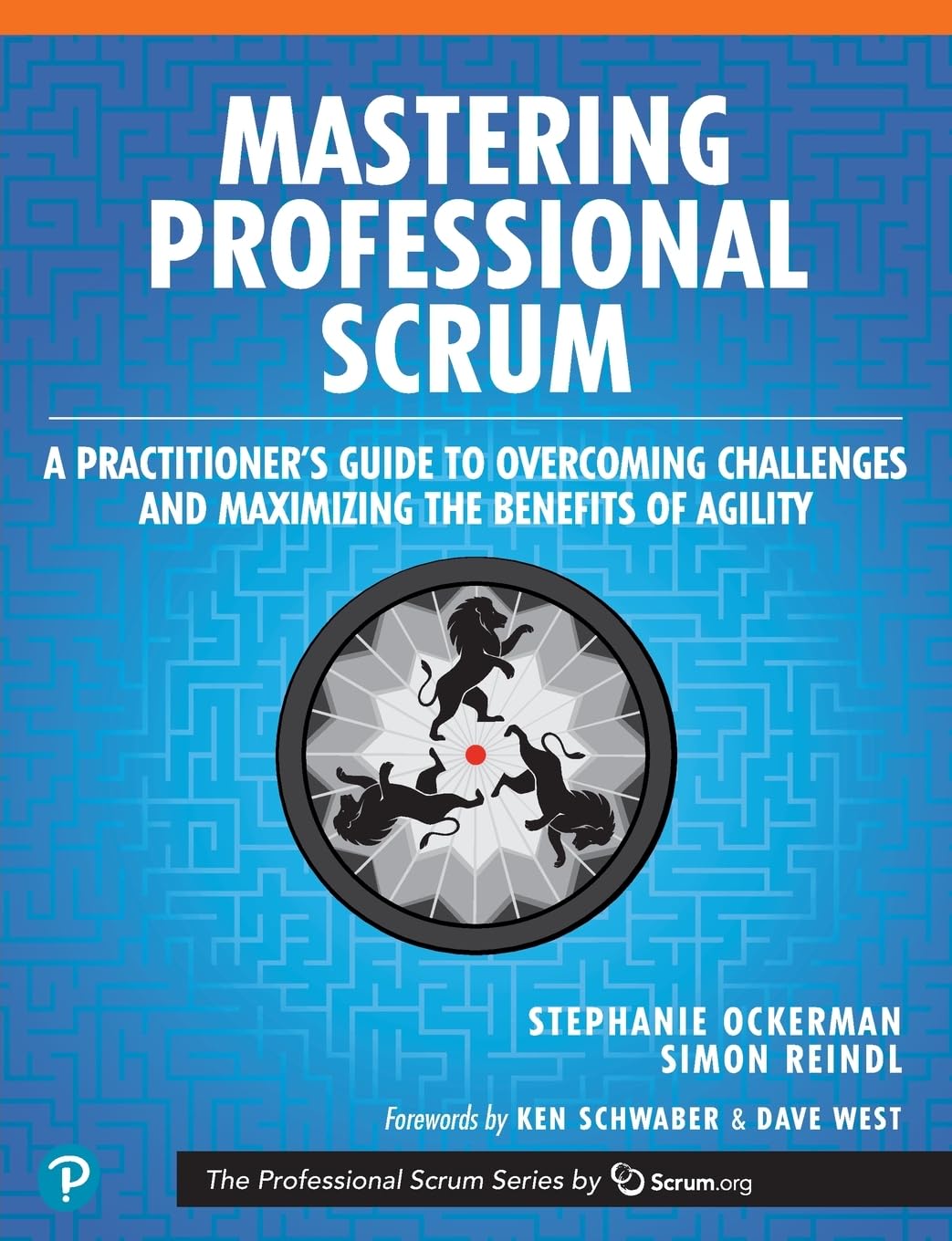 Mastering Professional Scrum: A Practitioners Guide to Overcoming Challenges and Maximizing the Benefits of Agility (The Professional Scrum Series)