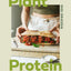 Plant Protein: 80 quick and delicious high-protein vegan recipes packed with healthy wholefoods