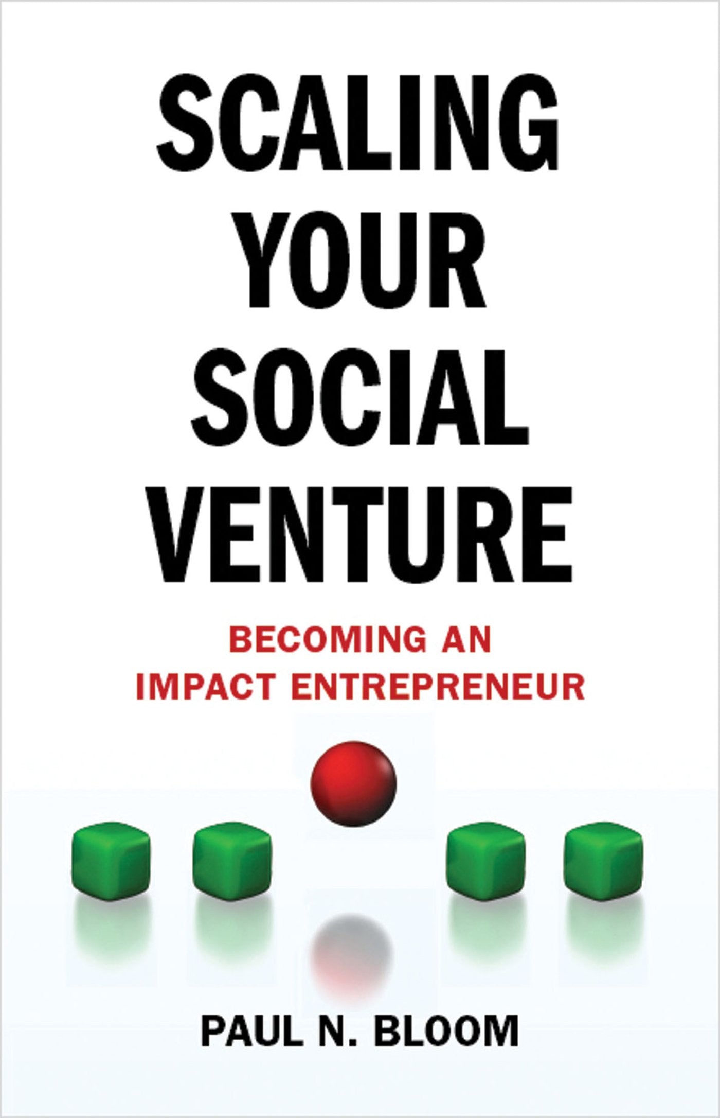 Scaling Your Social Venture: Becoming an Impact Entrepreneur (Social Entrepreneurship Series)
