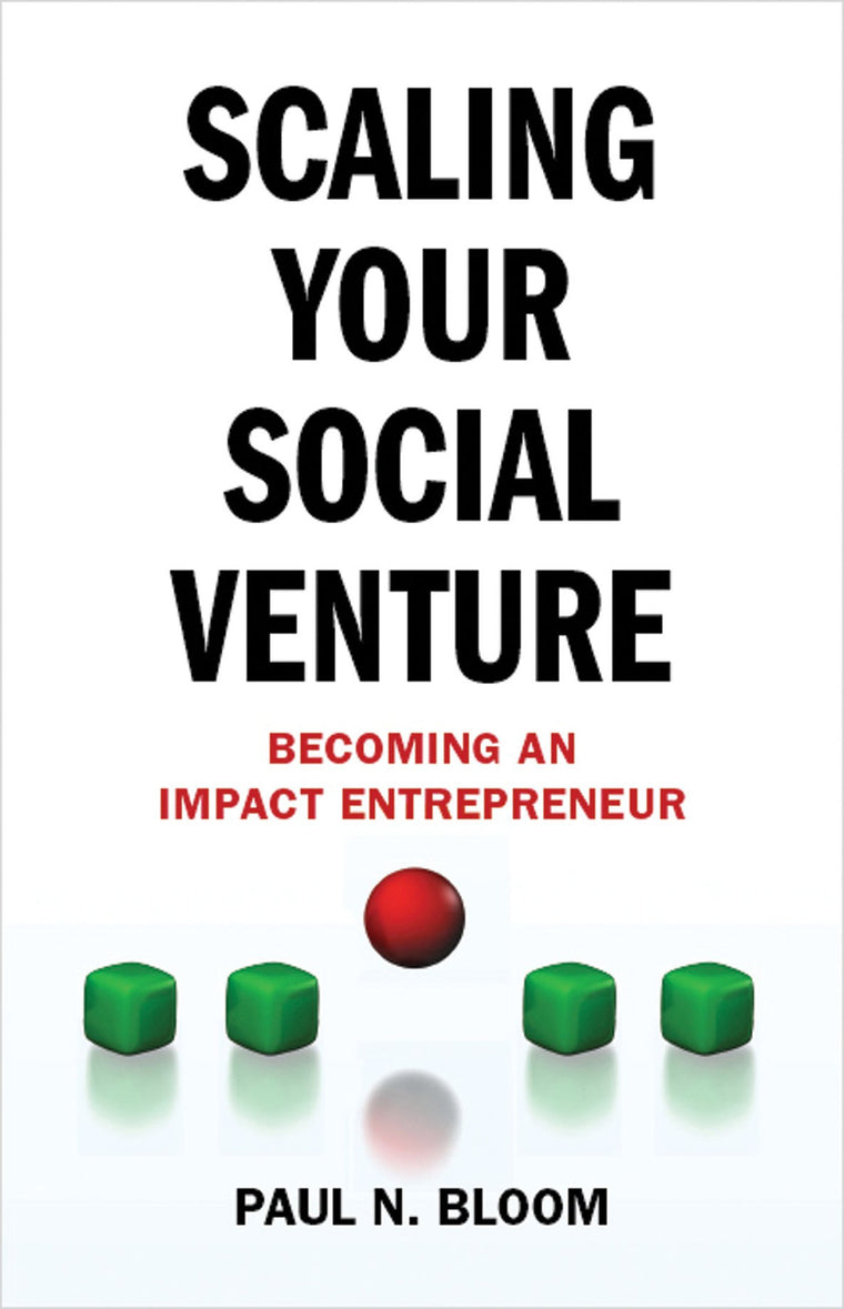 Scaling Your Social Venture: Becoming an Impact Entrepreneur (Social Entrepreneurship Series)