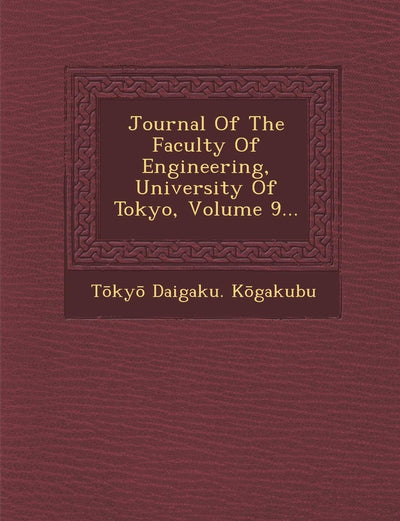 Journal of the Faculty of Engineering, University of Tokyo, Volume 9...