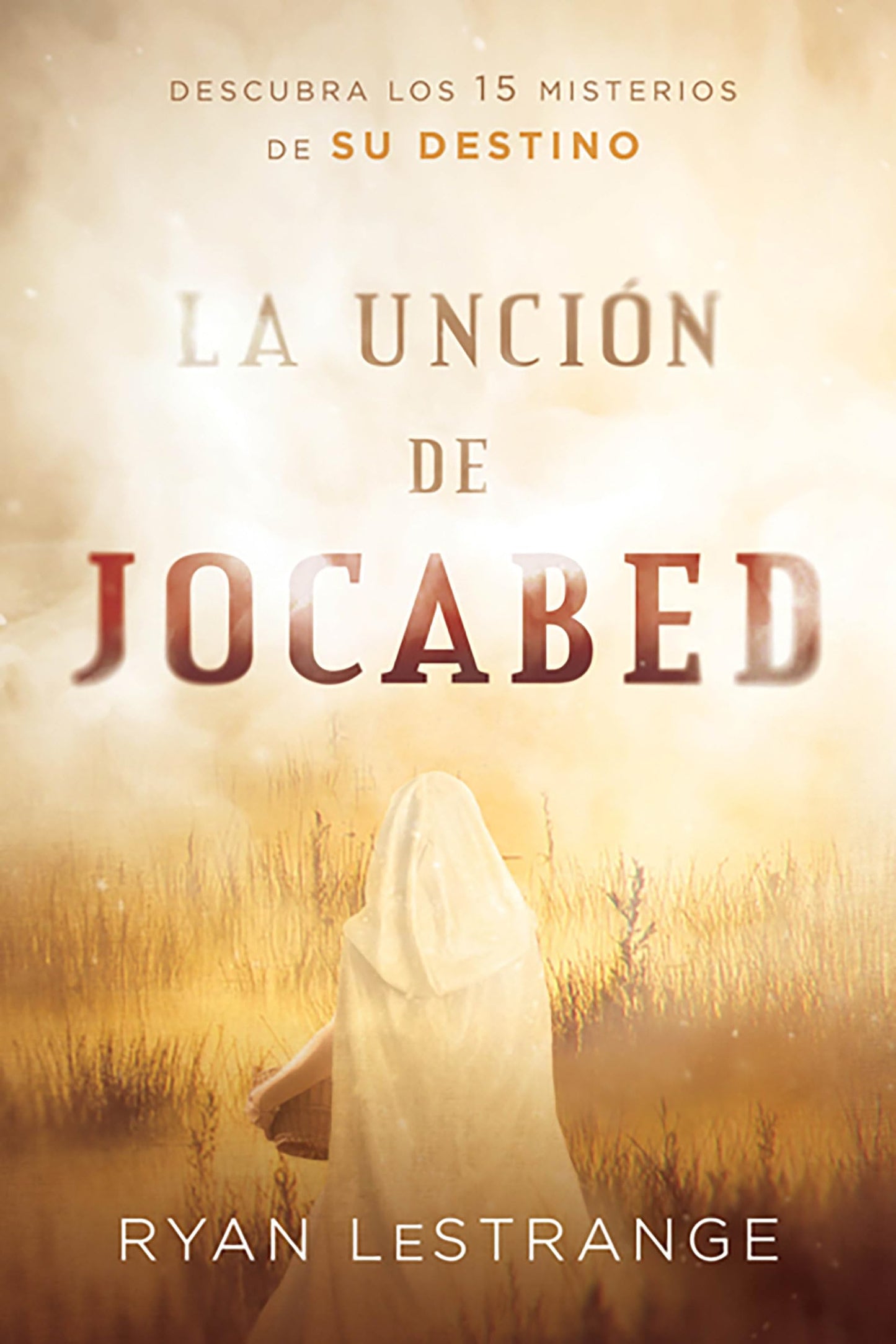 La uncin de Jocabed: Descubra los 15 misterios de su destino (Spanish Edition)