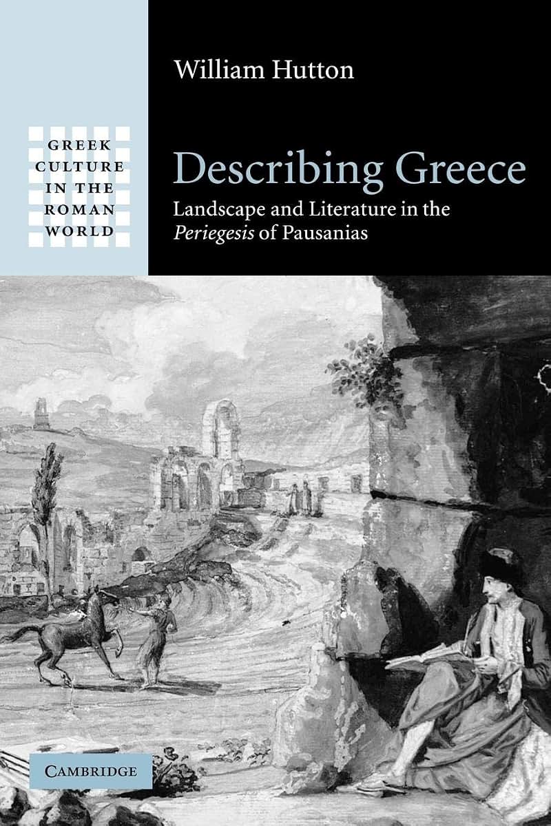 Describing Greece: Landscape and Literature in the Periegesis of Pausanias (Greek Culture in the Roman World)