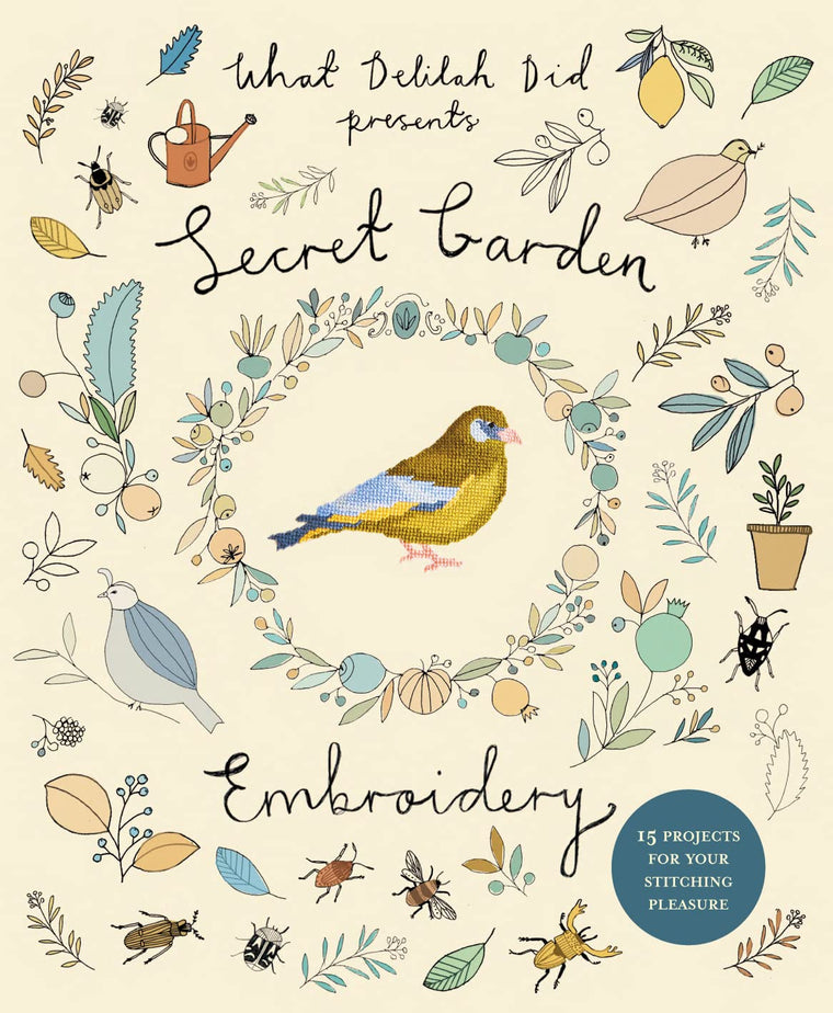 Secret Garden Embroidery: 15 projects for your stitching pleasure (What Delilah Did)