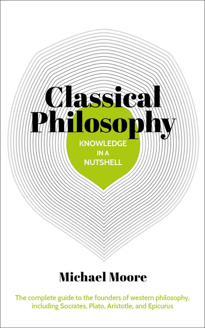 Classical Philosophy In A Nutshell