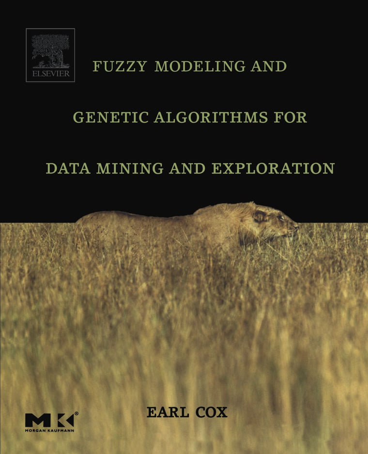 Fuzzy Modeling and Genetic Algorithms for Data Mining and Exploration (The Morgan Kaufmann Series in Data Management Systems)
