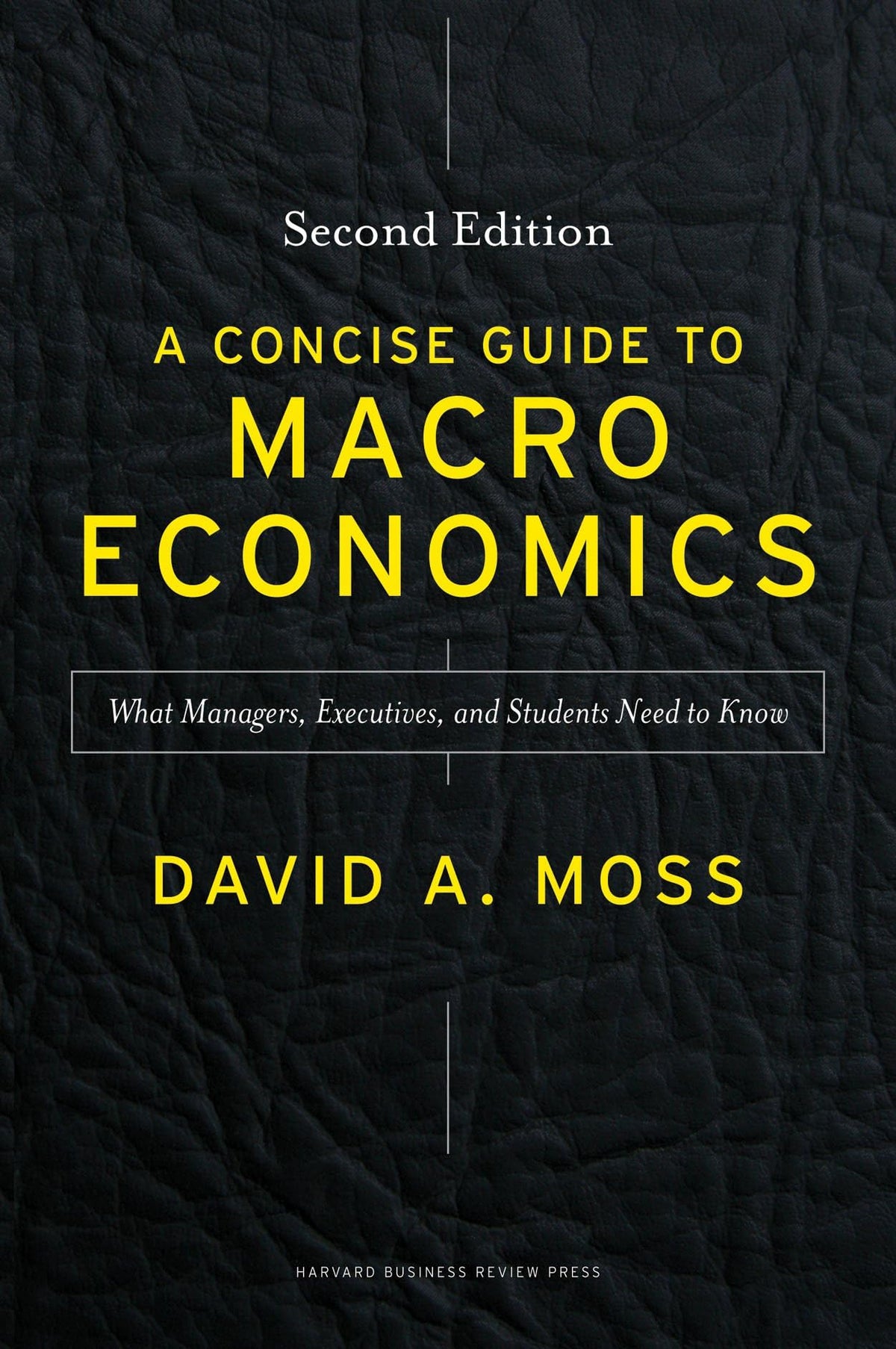 A Concise Guide to Macroeconomics, Second Edition: What Managers, Executives, and Students Need to Know