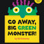 Go Away, Big Green Monster!
