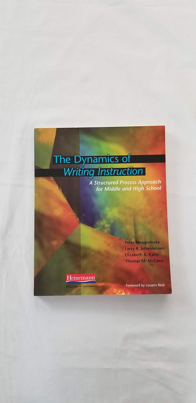 The Dynamics of Writing Instruction: A Structured Process Approach for Middle and High School