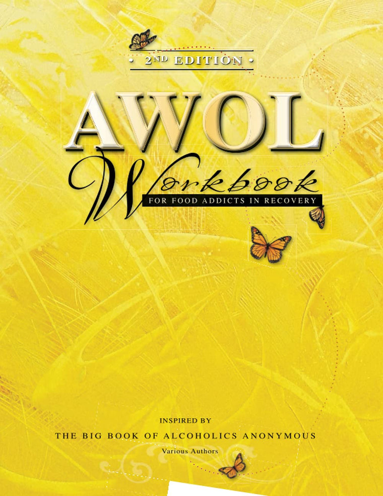 2nd Edition AWOL Workbook: For Food Addicts in Recovery