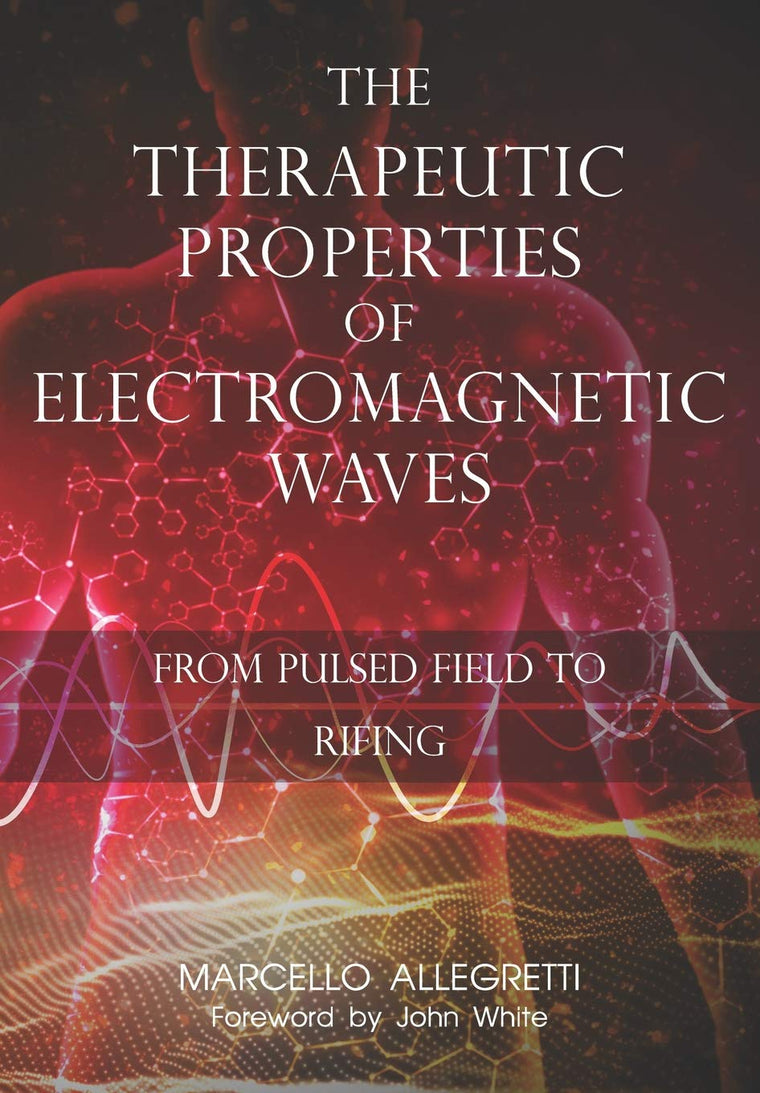 The Therapeutic Properties of Electromagnetic Waves: From Pulsed Fields to Rifing (Electromagnetic devices and frequencies for care and well-being)