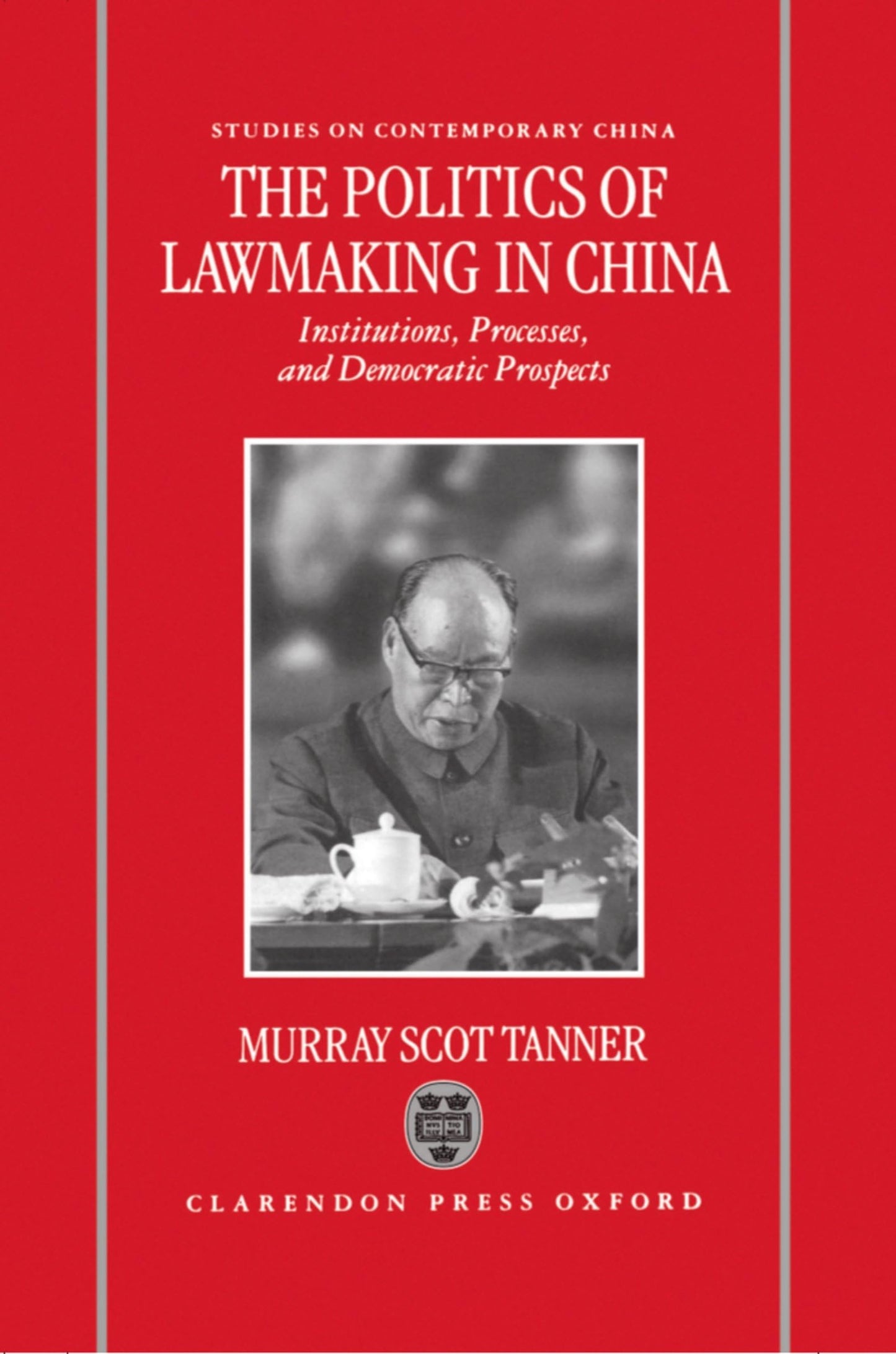 The Politics of Lawmaking in Post-Mao China : Institutions, Processes and Democratic Prospects (Studies on Contemporary China)