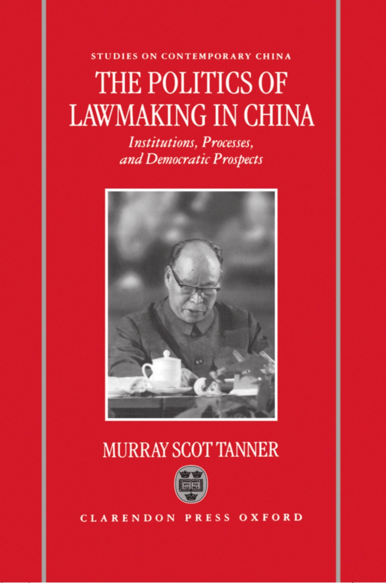 The Politics of Lawmaking in Post-Mao China : Institutions, Processes and Democratic Prospects (Studies on Contemporary China)
