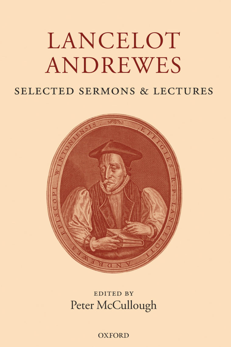 Lancelot Andrewes: Selected Sermons and Lectures (c OET t Oxford English Texts)