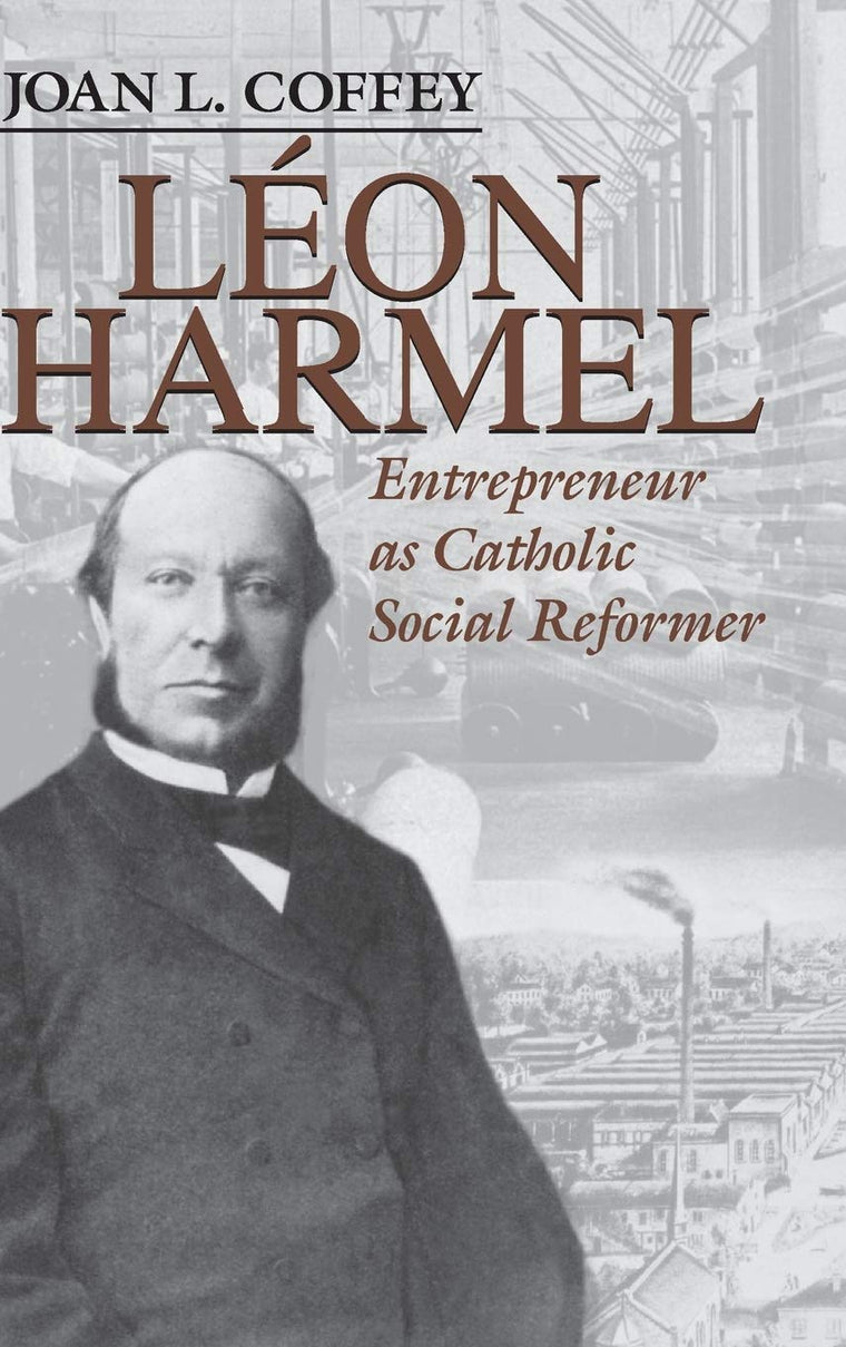 Léon Harmel: Entrepreneur as Catholic Social Reformer (Catholic Social Tradition)