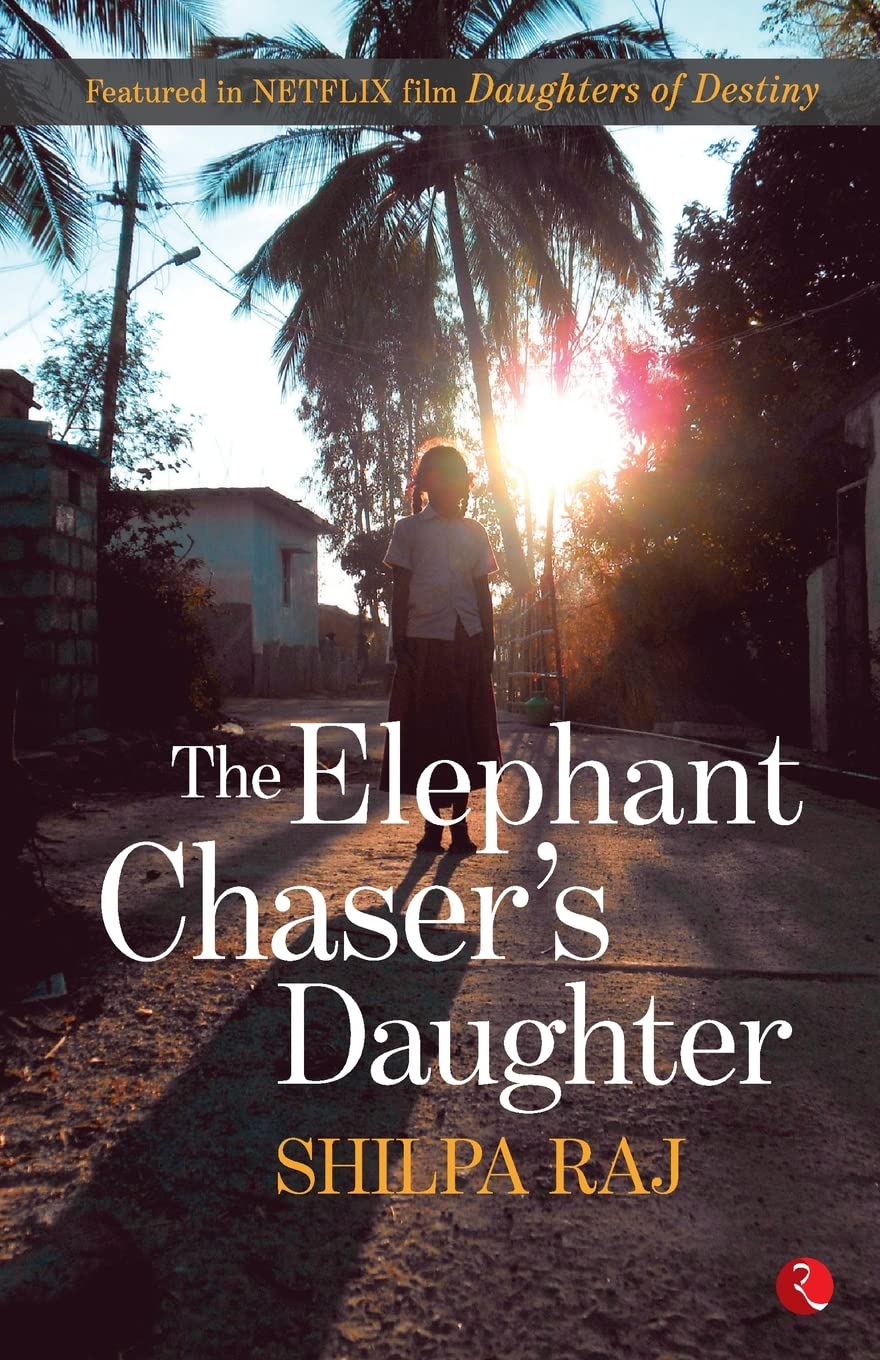Elephant Chaser's Daughter, The [Paperback] [Jul 10, 2017] Raj, Shilpa
