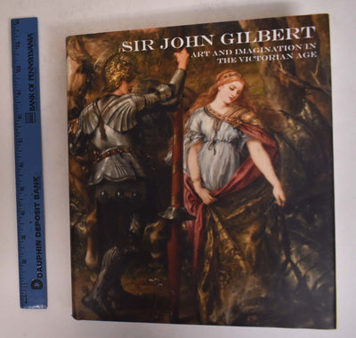 Sir John Gilbert: Art and Imagination in the Victorian Age
