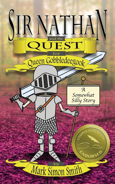 Sir Nathan and the Quest for Queen Gobbledeegook: A Somewhat Silly Story