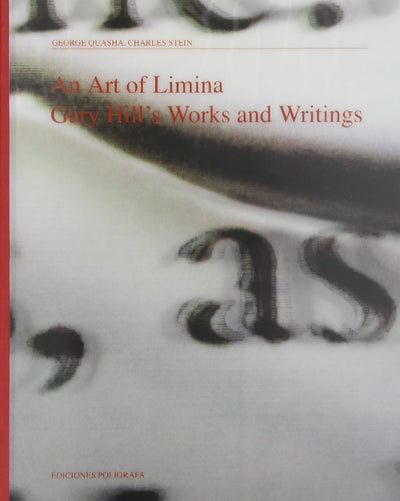 An Art of Limina: Gary Hill's Works and Writings
