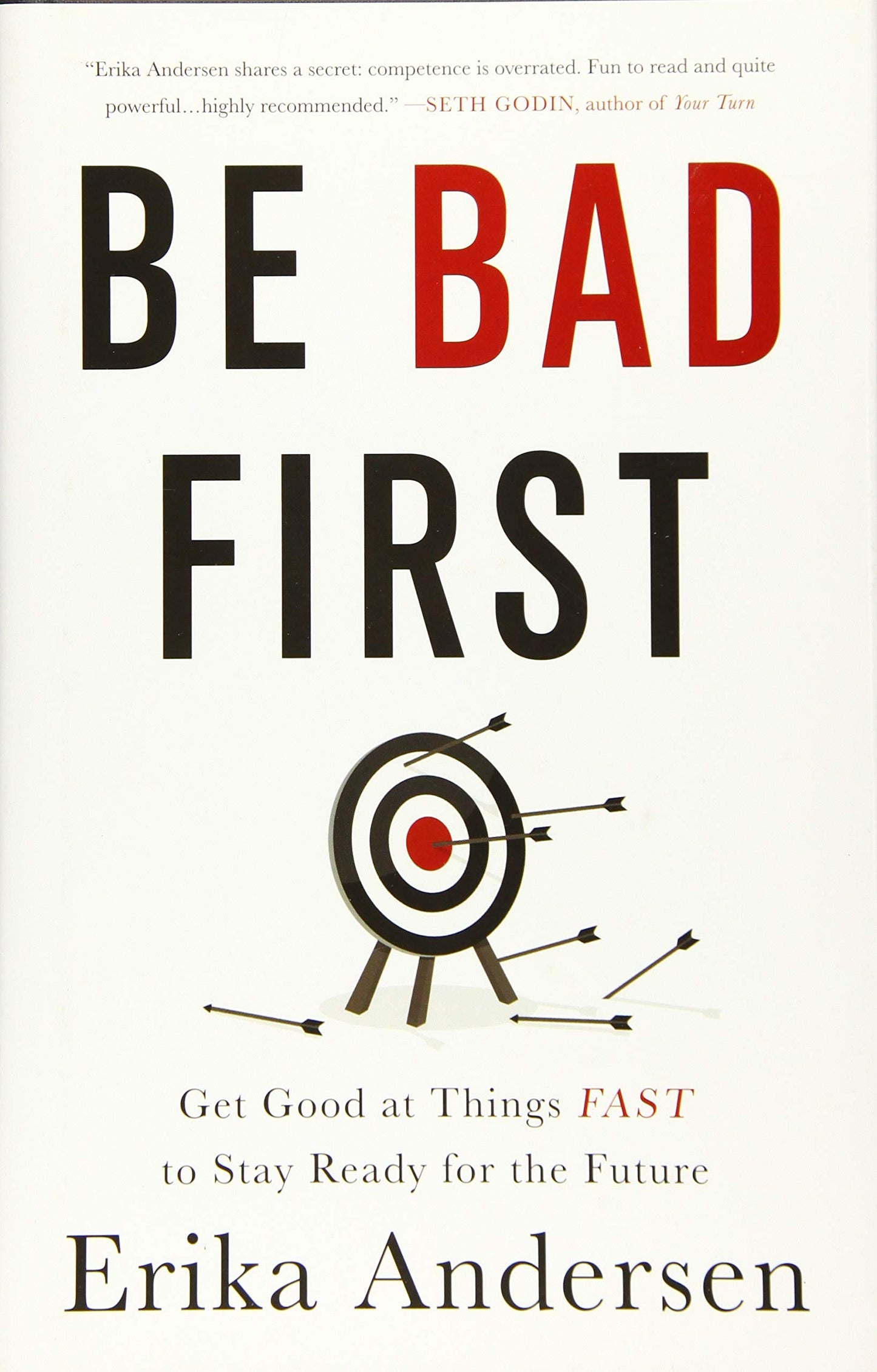 Be Bad First: Get Good at Things Fast to Stay Ready for the Future