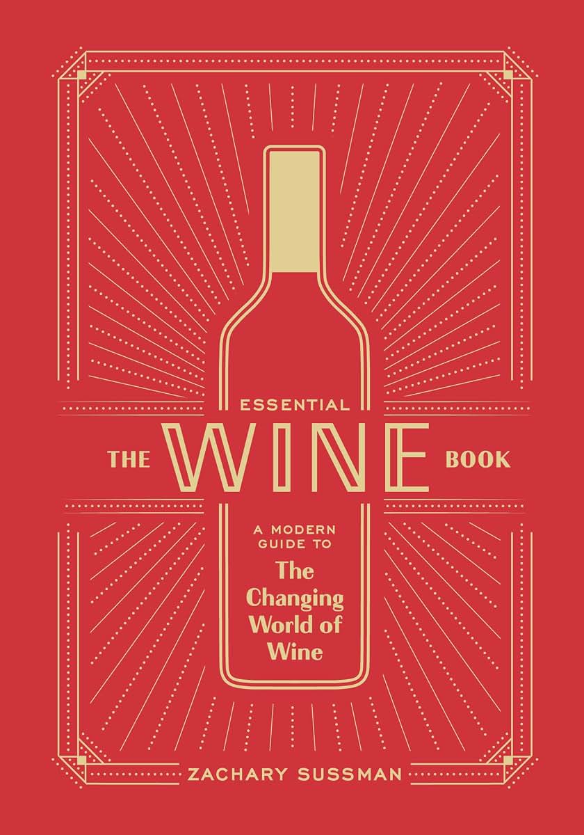 The Essential Wine Book: A Modern Guide to the Changing World of Wine