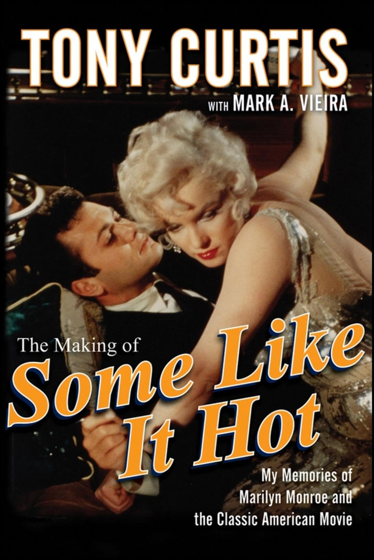 The Making of Some Like It Hot: My Memories of Marilyn Monro