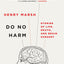 Do No Harm: Stories of Life, Death, and Brain Surgery
