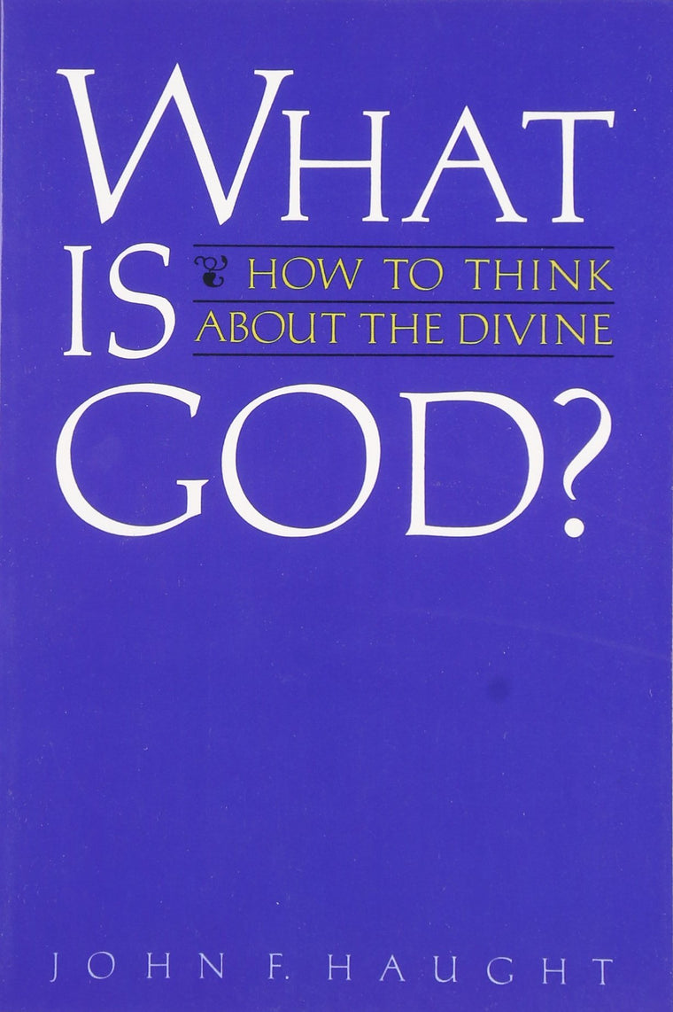 What is God?: How to Think about the Divine