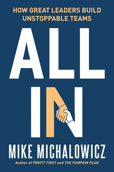All In: How Great Leaders Build Unstoppable Teams (Entrepreneurship Simplified)
