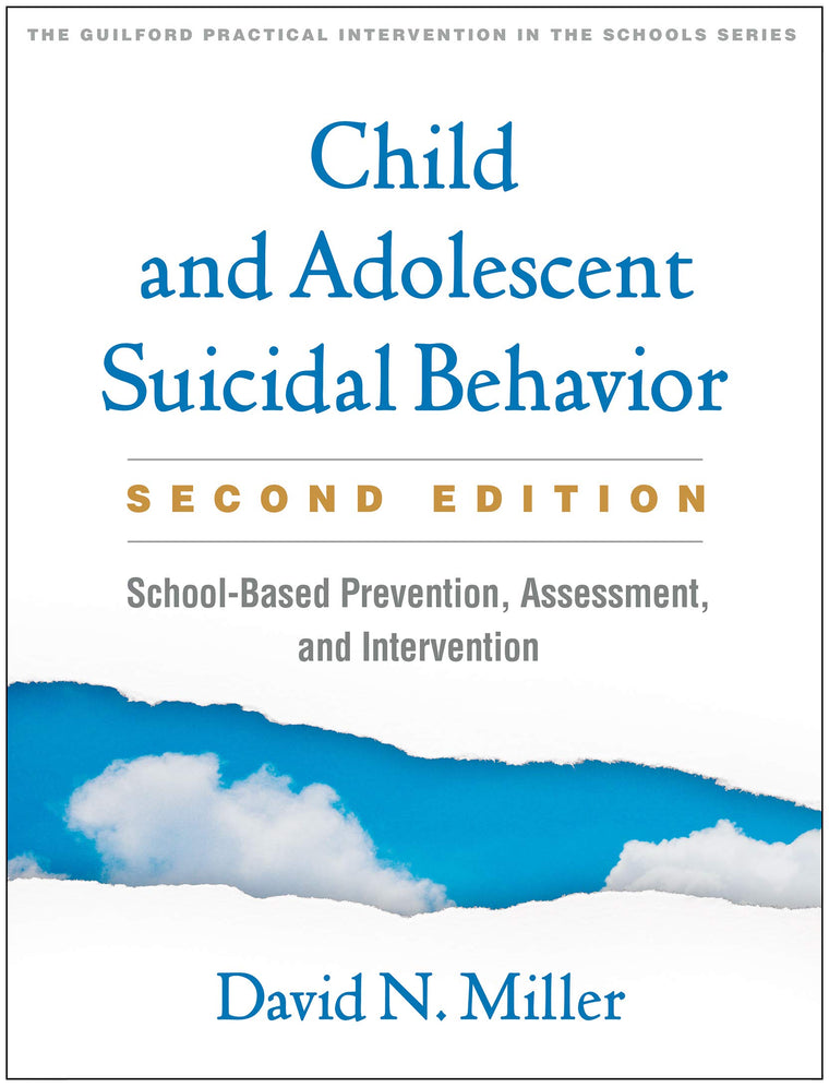 Child and Adolescent Suicidal Behavior: School-Based Prevention, Assessment, and Intervention (The Guilford Practical Intervention in the Schools Series)