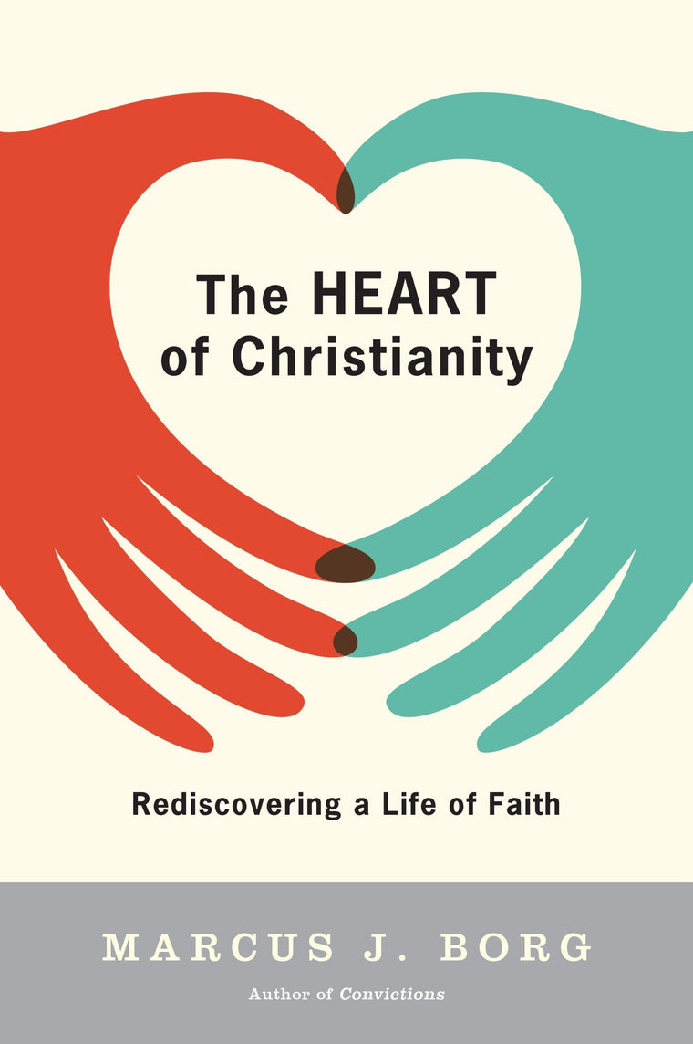 The Heart of Christianity: Rediscovering a Life of Faith