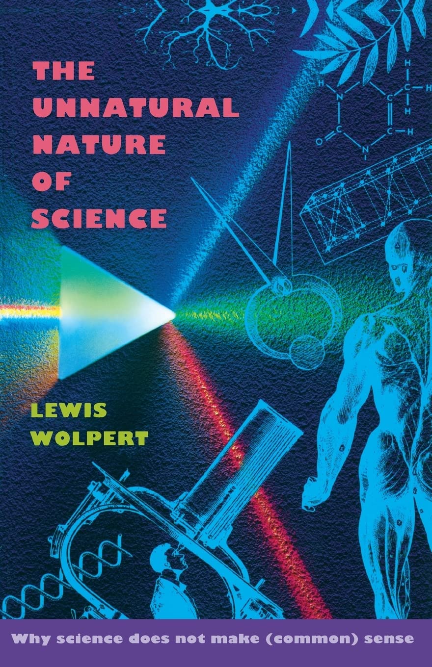 The Unnatural Nature of Science: Why Science Does Not Make (Common) Sense