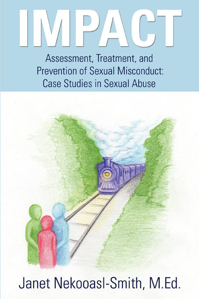 IMPACT: Assessment, Treatment, and Prevention of Sexual Misconduct: Case Studies in Sexual Abuse