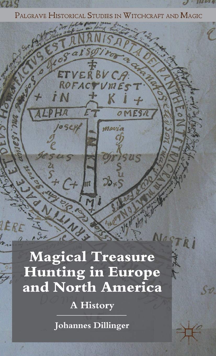 Magical Treasure Hunting in Europe and North America: A History (Palgrave Historical Studies in Witchcraft and Magic)