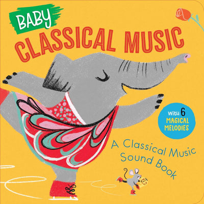 Baby Classical Music: A Classical Music Sound Book (Baby Classical Music Sound Books)