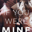 If You Were Mine