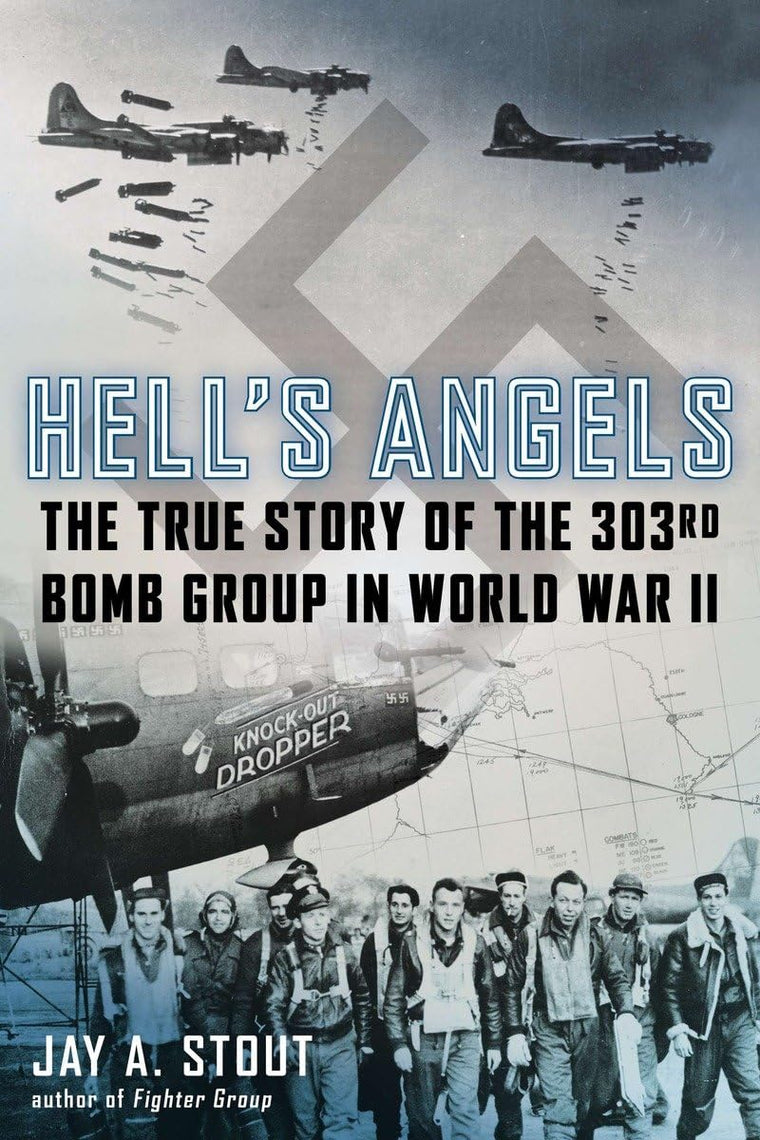 Hell's Angels: The True Story of the 303rd Bomb Group in Wor