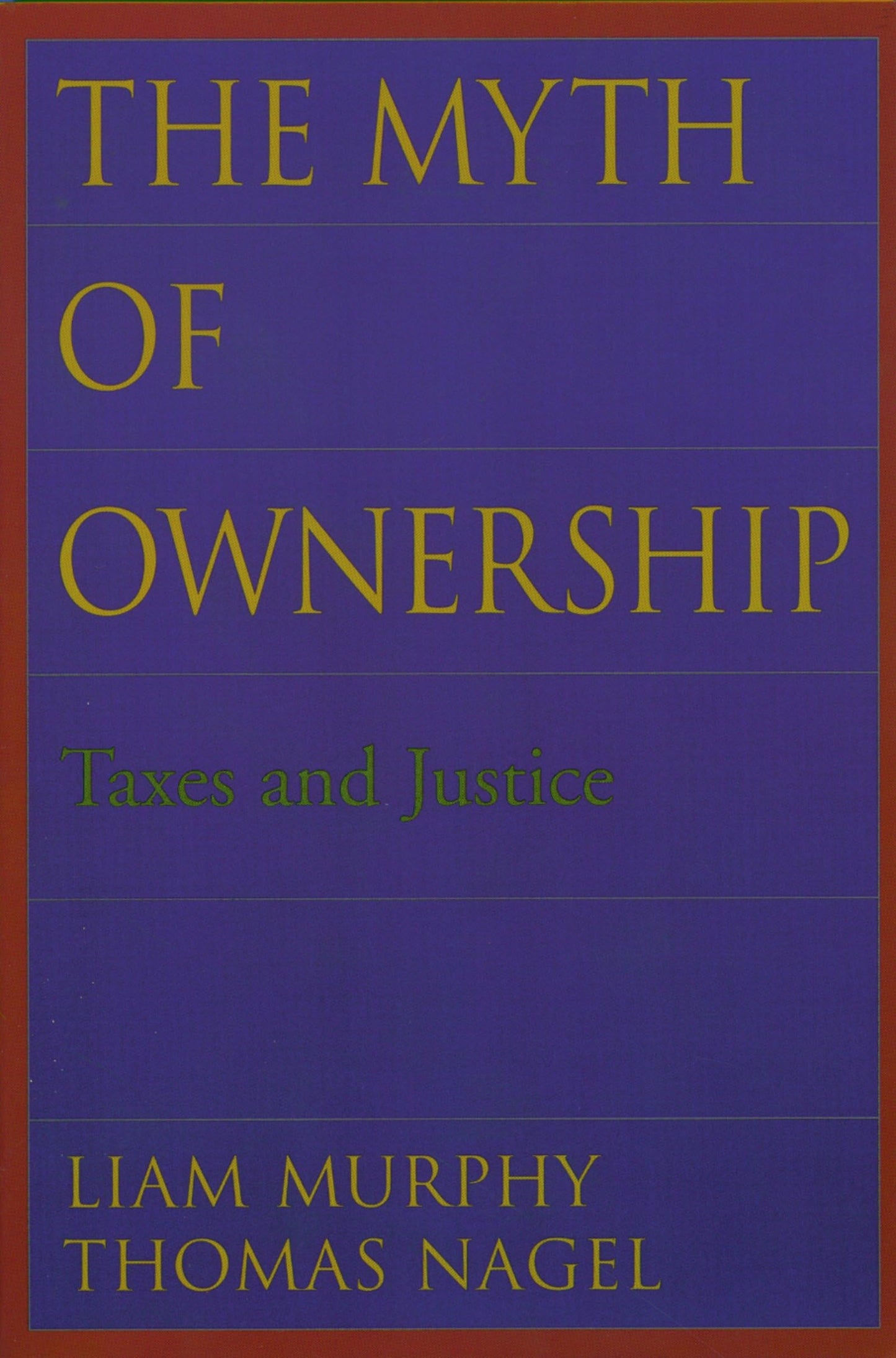 The Myth of Ownership: Taxes and Justice