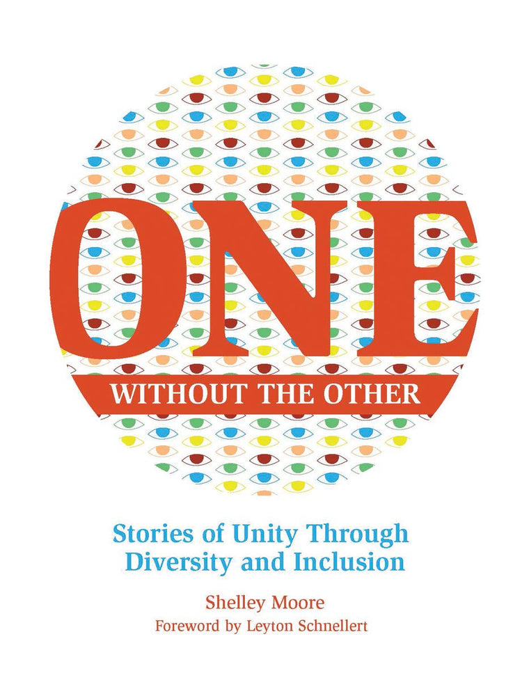 One Without the Other: Stories of Unity Through Diversity and Inclusion (Reimagining Inclusion: The ONE Series) (Volume 1)
