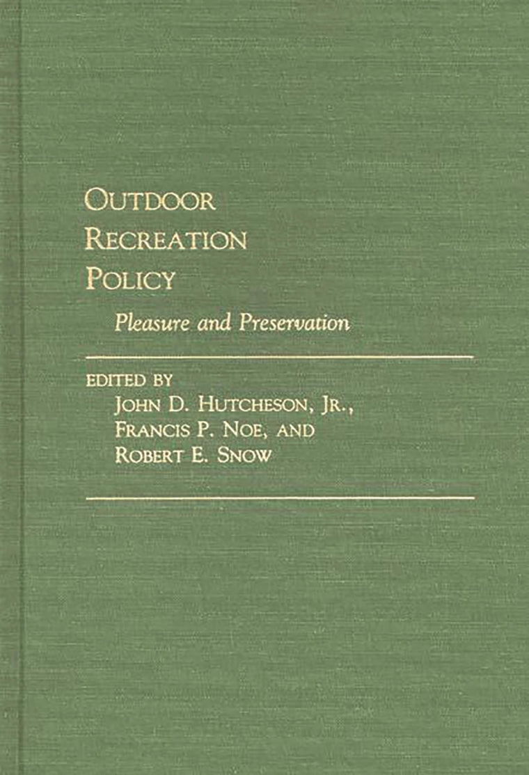 Outdoor Recreation Policy: Pleasure and Preservation (Contributions in Political Science)