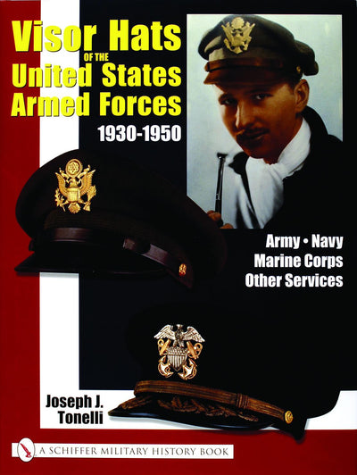 VISOR HATS OF THE UNITED STATES ARMED FORCES 1930-1950: Army  Navy  Marine Corps  Other Services