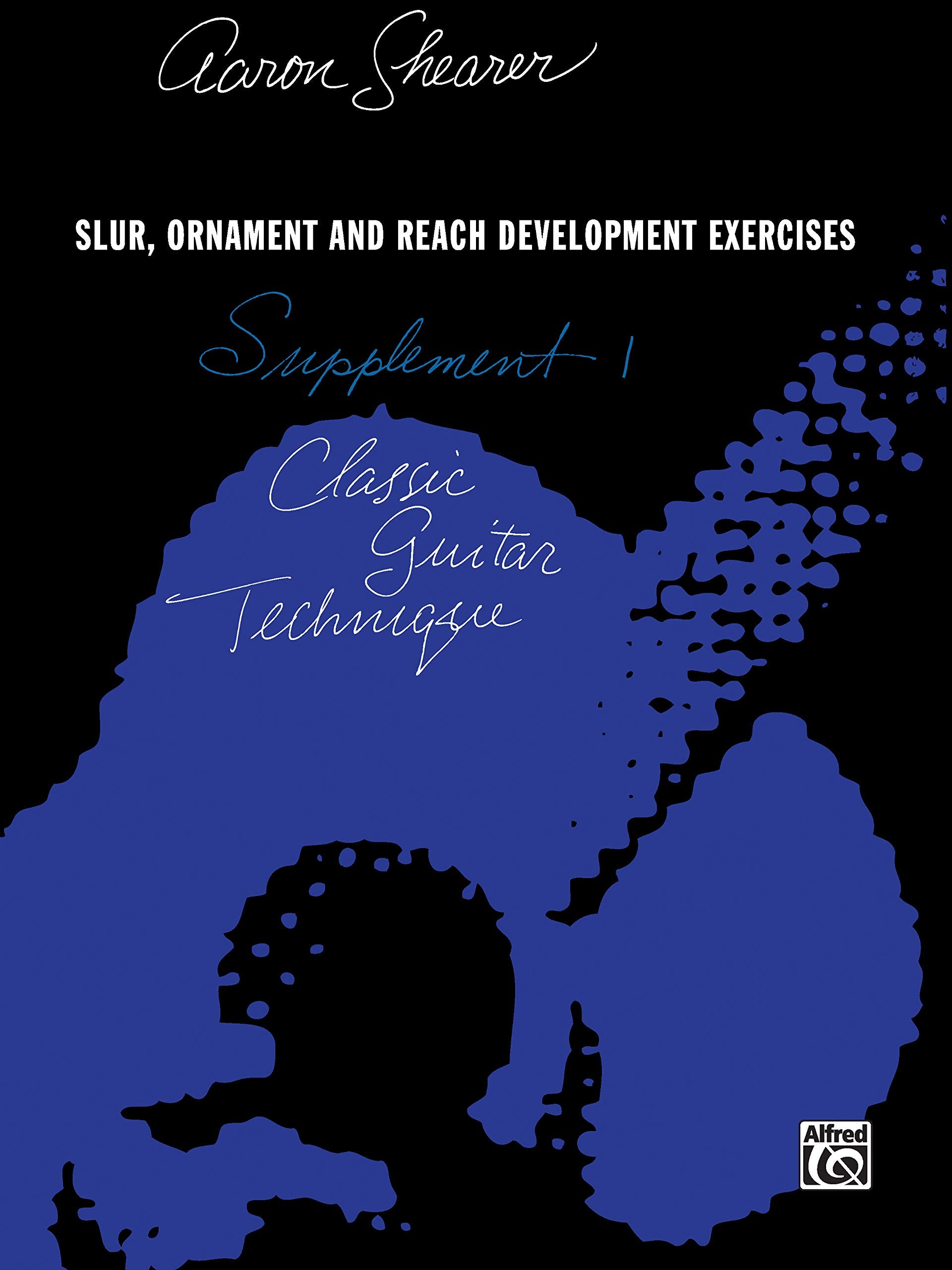 Classic Guitar Technique -- Supplement 1: Slur, Ornament, and Reach Development Exercises (Shearer Series)