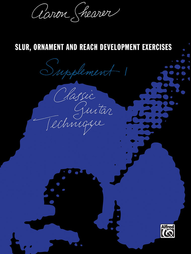 Classic Guitar Technique -- Supplement 1: Slur, Ornament, and Reach Development Exercises (Shearer Series)
